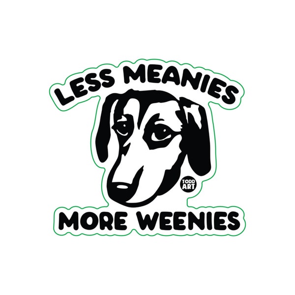 Less Meanies More Weenies Weiner Dog Vinyl Sticker, Funny Weiner Dog Laptop Stickers, Dachshund Water Bottle Sticker