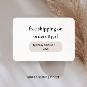 May include: A white rectangular graphic with rounded corners displays the text "free shipping on orders $35+!" and "typically ships in 1-3 days." The graphic is set against a neutral background with dried plants and the shop's Instagram handle.