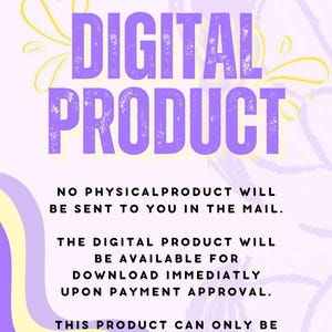May include: Purple and yellow graphic with the text "DIGITAL PRODUCT" in large purple letters. The text "NO PHYSICAL PRODUCT WILL BE SENT TO YOU IN THE MAIL." is below the title. The text "THE DIGITAL PRODUCT WILL BE AVAILABLE FOR DOWNLOAD IMMEDIATELY UPON PAYMENT APPROVAL." is below that. The text "THIS PRODUCT CAN ONLY BE USED FOR PERSONAL USE." is below that. The text "GON HIA" is in the lower right corner.