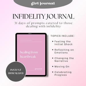 May include: A digital journal titled "INFIDELITY JOURNAL" with the text "healing from heartbreak" on the screen. The journal offers 31 days of prompts. Topics include: Feeling the Initial Shock, Reflecting on Emotions, and Moving On. The journal is an instant download.