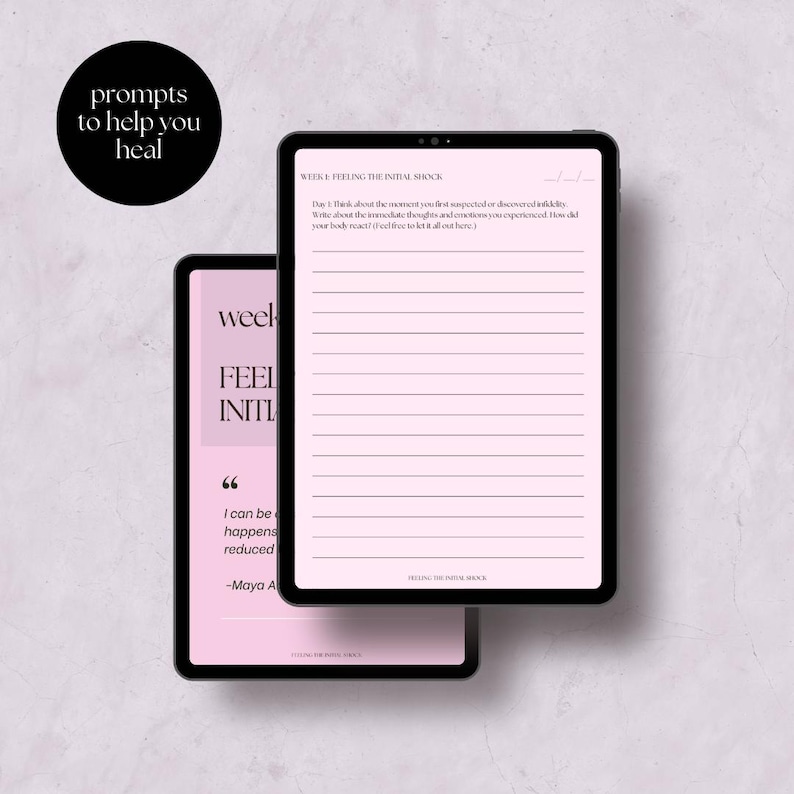 May include: Two digital tablets displaying journal pages. One tablet shows the text "prompts to help you heal" in a black circle. The other tablet displays the text "Week 1: Feeling the Initial Shock" and lined pages for writing.