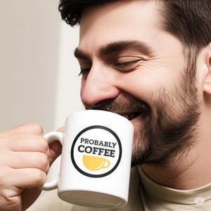 Probably Coffee Funny Coffee Mug, Minimalist Quote Cup Gift for Coffee Lovers  Office Humor