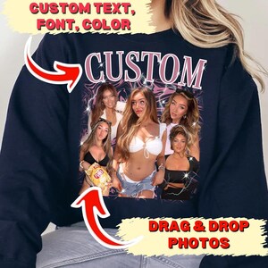 May include: A navy blue sweatshirt with a pink "CUSTOM" graphic featuring a collage of photos of women. The text "DRAG & DROP PHOTOS" is below the graphic.