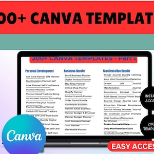 May include: A laptop screen displaying a list of over 200 Canva templates categorized into three bundles: Personal Development, Business Bundle, and Manifestation Bundle. The text "200+ CANVA TEMPLATES - Part 1" is at the top of the screen. The text "INSTANT ACCESS" and "EASY ACCESS" are also visible on the screen.
