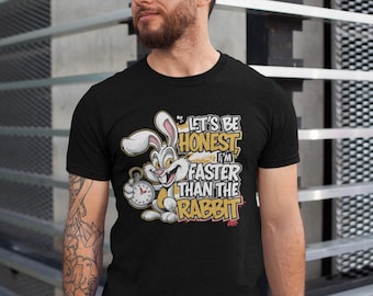 Let's Be Honest I'm Faster Than the Rabbit Funny Bunny TShirt Cartoon Bunny Graphic Tee Speed Humor Gift Hilarious Animal Lover Apparel