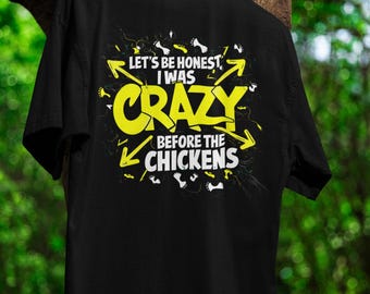 CrazyChicken Vibes Tee Funny 3D Crazy Chicken Shirt Playful Farm Humor Quirky Chicken Keeper Art Let's Be Honest Tee I Was Crazy Before Tee