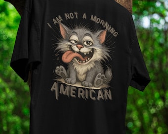 Good Morning America Shirt Funny Scruffy Cat Tee Casual Wear for Coffee Lovers Shirt Sarcastic Gift Cat Enthusiasts Tee Self Esteem Shirt