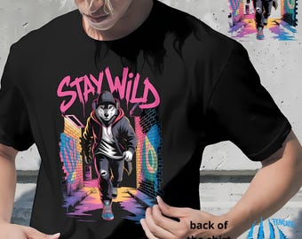 Stay Wild Fearless Wolf Shirt Urban Streetwear Graphic Tee for Men & Women Gift Cool Graffiti Style Dual Print Front and Back Tee
