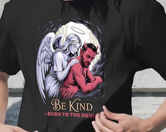 Be Kind Even to the Devil T-Shirt Angel and Demon Tee Graphic Lucifer Tee Emotional Gothic Aesthetic Shirt Unisex Kindness TShirt