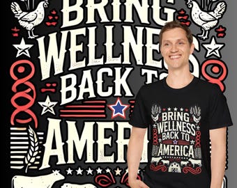 Bring Wellness Back Shirt Patriotic Farm Tee Inspired Eco Conscious American Tee Unique Gift for Farmers Sustainability Advocate Apparel