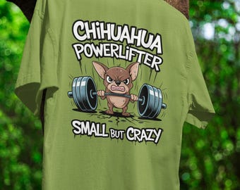 Chihuahua Powerlifting T-Shirt Funny Dog Shirte Mighty Powerlifting Dog Gift Crazy Dog Workout Tee Mini Strength Funny Training Tshirt