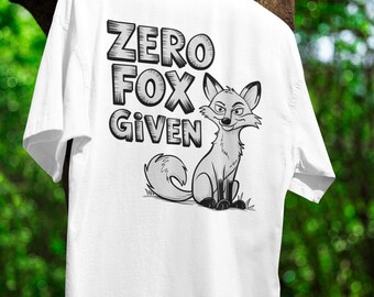 Funny Fox T-Shirt Sarcastic Animal Humor Tee Zero Fox Given Meme Gift Casual Graphic Shirt For Friends Wild Fox Lover Cool Present Clothing