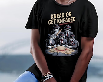 Kitty Biscuits Bakery Knead or Get Kneaded Shirt Soft Comfort Unisex Pizza Lover Tee Perfect Gift for Bakers & Foodies