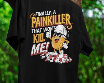 Funny Painkiller T-Shirt Dark Humor Pill Tee Sarcastic Pharmacy Gift Medical Joke Shirt For Nurses Doctors Pharmacists No Addiction Clothing