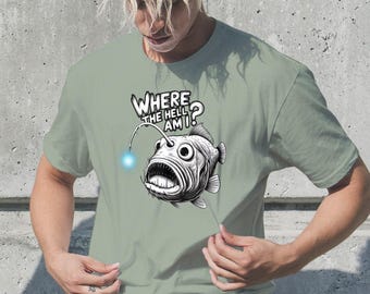 Funny Anglerfish Ocean Tee - Where The Hell Am I? Sarcastic Deep Sea TShirt, Unisex Graphic Shirt, Bioluminescent Fish Gift for Men Women