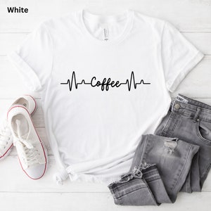 Coffee heartbeat Tshirt, Coffee, Teacher, Teacher Appreciation, Teacher gift, Nurse, Nurse gift, gift for her