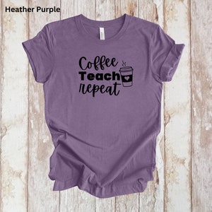 Coffee Teach Repeat, Tshirt, Teacher, Coffee, Teacher Gift, Teacher Appreciation, Teacher Funny, Gift for Her