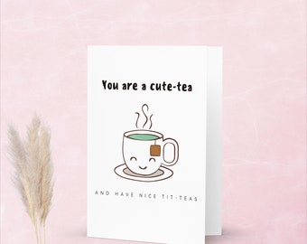 You are a cute-tea card - Naughty card - Card for him/her