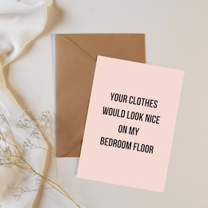 Flirty Printable Card | Digital Download Love Card with 'Your Clothes Would Look Nice on My Bedroom Floor' | Romantic Anniversary Card