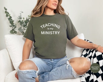 Teaching is My Ministry T-Shirt, Teacher Shirt, Sunday School Teacher Shirt, Inspirational Shirt, Teacher Gift, End of Year Gift