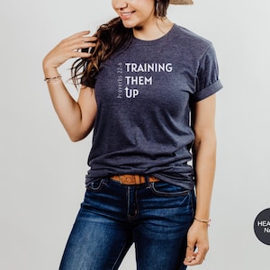 Training Them Up T-Shirt, Proverbs 22:6, Scripture T-Shirt, Gift for Sunday School Teacher, Teacher Shirt, Faith Apparel, Gift for Anyone