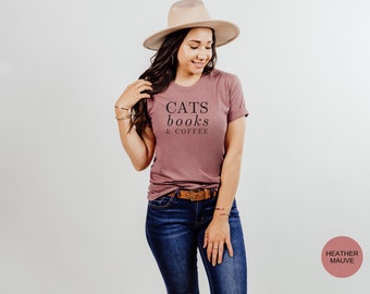 Cats Books and Coffee Shirt, Cat Lover Shirt, Book Lover, Cat Mama Shirt, Cats Over People, Gift for Her, Mother's Day