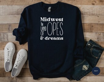 Land of Opes and Dreams Crewneck, Midwest Lover Shirt, Gift for Her, Gift for Him, Funny Midwest Shirt, OPE Shirt