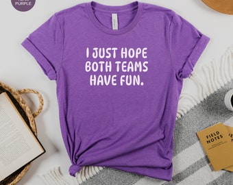 Both Teams Have Fun, Funny T-Shirt, Sports Mom Shirt, Gift for Her, Baseball Mom, Basketball Mom, Football Mom, Hockey Mom, Soccer Mom