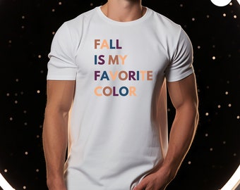 Fall is my Favorite Color T-Shirt, Fall Apparel, Autumn Shirt, Gift for Fall, Favorite Season Shirt, Colorful Shirt