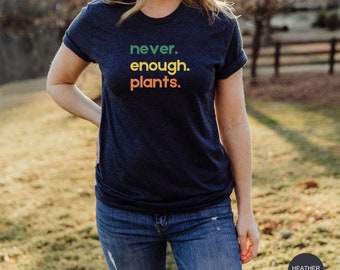 Camiseta Never Enough Plants, camisa de jardinería, camisa Plant Mama, camisa amante de las plantas, camisa amante de las plantas