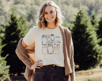Actually I Can T-Shirt, Canning Shirt, Canned Good Lover Shirt, Canning Humor, Gift for Her, Mother's Day gift