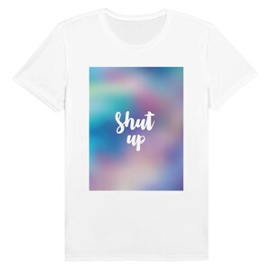SHUT UP Funny Unisex Crewneck T-shirt