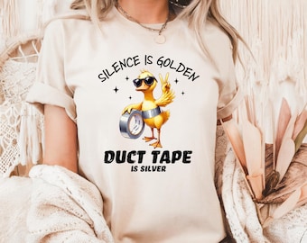 Silence is Golden Duct Tape is Silver T-Shirt, Sarcastic Humor Tee