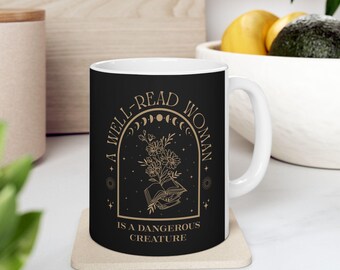 A Well Read Women Is A Dangerous Creature Mug, Feminist Mug, Empowerment Mug, Library Mug, Woman Power Mug, Book Lover Mug, Bookworm Mug11oz