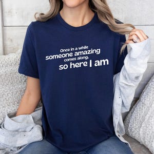 Once In A While T-shirt - Funny Shirt - Sassy Shirt - Sarcasm Shirt - Sarcastic Quote Tee - Casual Funny Tee - Funny Saying Shirt