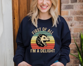 Sarcastic Opossum Sweatshirt – "First Of All, I'm A Delight"