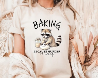 Lustig Backen weil Murder Waschbär T-Shirt - Sarkastisches Bäcker Geschenk