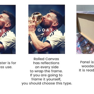 May include: Three different print options for a photo of a soccer player kissing a trophy. The first option is a classic poster, the second is a rolled canvas, and the third is a framed panel. The photo shows the player holding the trophy with the word "GOAT" printed on the image.