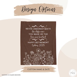 May include: A brown fleece blanket with white text that reads "Never underestimate the difference you made or the lives you touched. Happy Retirement Sydney 2025". The blanket also features a white floral design.