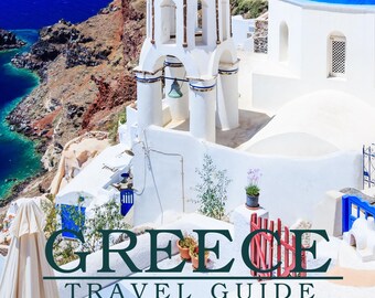 TRAVEL TO GREECE: A Detailed Guide and Planner For Your Vacation To Greece