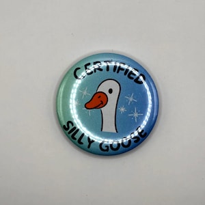 Certified Silly Goose Cute Pinback Button | Cute Goose Pin Button | 2.5&quot; Diameter