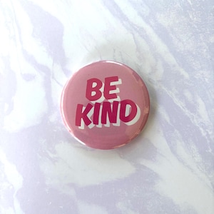 Be Kind Button | Verbreite Freundlichkeit Pin Button | 6,3cm Durchmesser