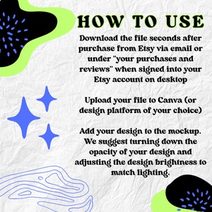 May include: A green, black, and blue graphic with the text "HOW TO USE" and instructions on how to download and use a digital file. The instructions include downloading the file from Etsy, uploading it to Canva, and adding a design to a mockup.