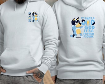 Bluey Dad it's not a dad bod it's a father figure sweatshirt Bluey Bandit dad hoodie and sweatshirt funny bluey dad sweater for father