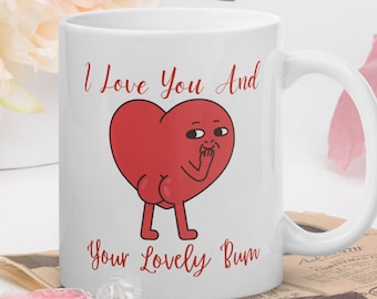 I Love you and your Lovely Bum Mug, girlfriend gift, boyfriend gift, wife gift, valentines mug