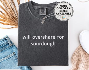 Sourdough Bread Giftful Tee For Breadbaker Or Baking Loving Sister Best Friend, Baker Shirting Giftful Grandmashirt, Sourdough Gifted Shirt