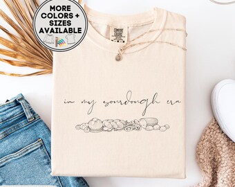 Sourdough Bread Giftful Tee For Breadbaker Or Baking Loving Sister Best Friend, Baker Shirting Giftful Grandmashirt, Sourdough Gifted Shirt
