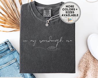 Sourdough Bread Giftful Tee For Breadbaker Or Baking Loving Sister Best Friend, Baker Shirting Giftful Grandmashirt, Sourdough Gifted Shirt