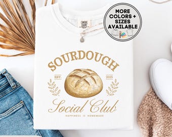Sourdough Bread Giftful Tee For Breadbaker Or Baking Loving Sister Best Friend, Baker Shirting Giftful Grandmashirt, Sourdough Gifted Shirt