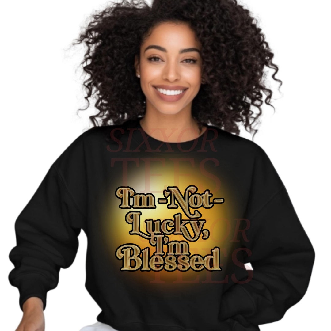 I'm No Lucky I'm Blessed Full Text PNG, Celebrate Your Blessings With ...